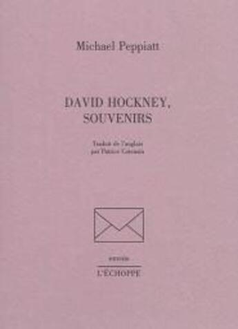 Couverture du livre « David Hockney, souvenirs » de Michael Peppiatt aux éditions L'echoppe