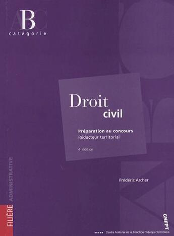 Couverture du livre « Droit civil ; préparation au concours de rédacteur territorial, catégorie B (5e édition) » de Frédéric Archer aux éditions Cnfpt