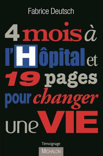 Couverture du livre « 4 mois à l'hôpital et 19 pages pour changer une vie » de Fabrice Deutsch aux éditions Michalon