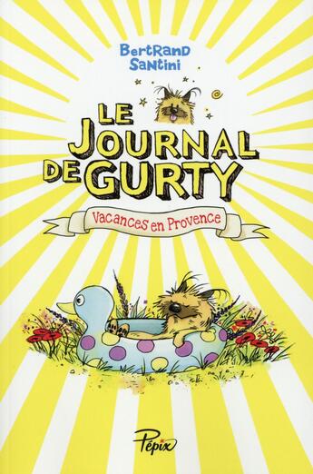 Couverture du livre « Le journal de Gurty Tome 1 : vacances en Provence » de Bertrand Santini aux éditions Sarbacane