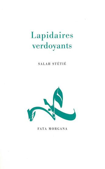 Couverture du livre « Lapidaires verdoyants » de Salah Stetie aux éditions Fata Morgana