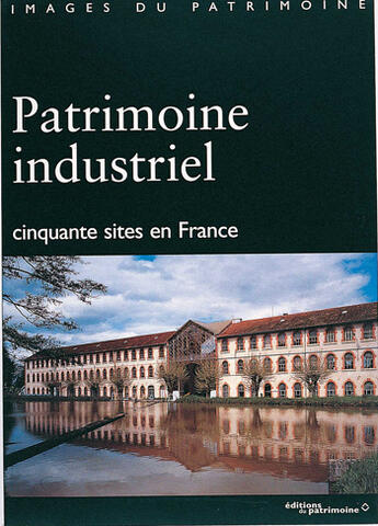 Couverture du livre « Patrimoine industriel » de Belhoste/Smith aux éditions Editions Du Patrimoine