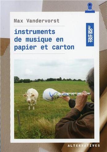 Couverture du livre « Instruments de musique en papier et carton » de Max Vandervorst aux éditions Alternatives