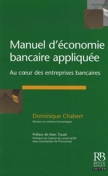 Couverture du livre « Manuel d'economie bancaire appliquee. au coeur des entreprises bancaires » de Chabert D aux éditions Revue Banque