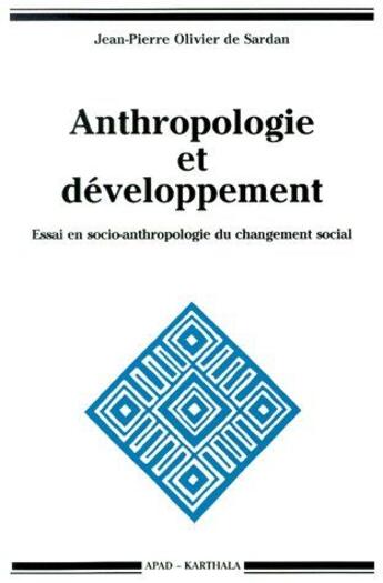 Couverture du livre « Anthropologie et développement ; essai en socio-anthropologie du changement social » de Olivier De Sardan aux éditions Karthala