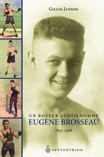 Couverture du livre « Eugène Brosseau ; un boxeur gentillhomme ; 1895-1968 » de Gilles Janson aux éditions Septentrion