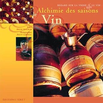 Couverture du livre « Alchimie des saisons : le vin » de Bruno Boidron aux éditions Feret