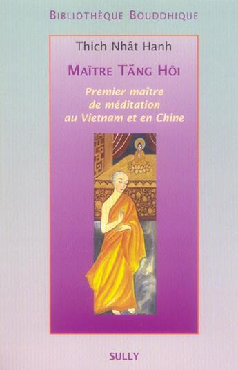 Couverture du livre « Maitre tang hoi - premier maitre de meditation au vietnam et en chine » de Thich Nhat Hanh aux éditions Sully