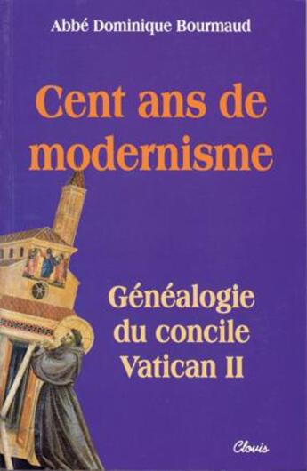 Couverture du livre « Cent ans de modernisme » de Abbé Bourmaud Dominique aux éditions Clovis