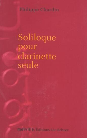 Couverture du livre « Soliloque pour clarinette seule » de Philippe Chardin aux éditions Leo Scheer