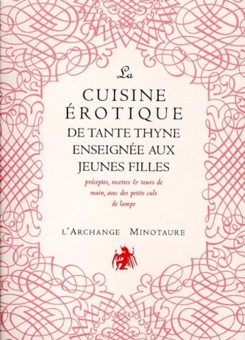 Couverture du livre « La cuisine érotique de tante Thyne enseignée aux jeunes filles » de Manuel De Guez aux éditions L'archange Minotaure