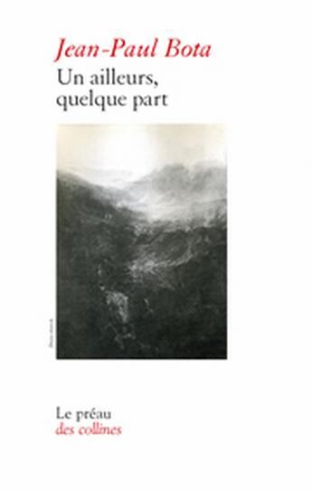 Couverture du livre « Un ailleurs quelque part » de Jean-Paul Bota aux éditions Le Preau Des Collines