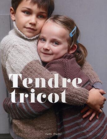 Couverture du livre « Tendre tricot » de  aux éditions Tutti Frutti