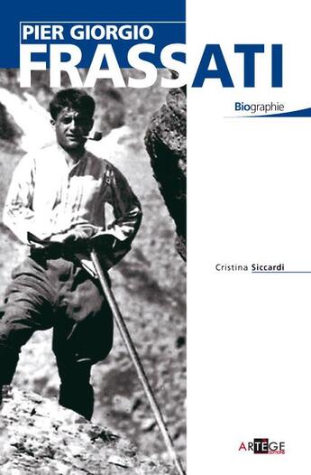 Couverture du livre « Pier Giorgio Frassati ; biographie » de Cristina Siccardi aux éditions Artege