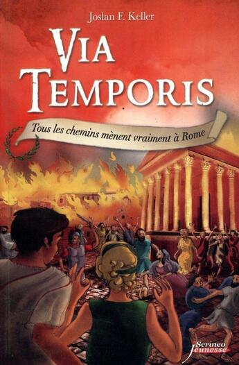 Couverture du livre « Via temporis Tome 3 ; tous les chemins mènent vraiment à Rome » de Joslan F. Keller aux éditions Scrineo