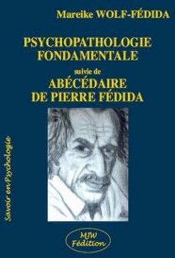Couverture du livre « Psychopathologie fondamentale ; abécédaire de Pierre Fédida » de Mareike Wolf-Fedida aux éditions Mjw