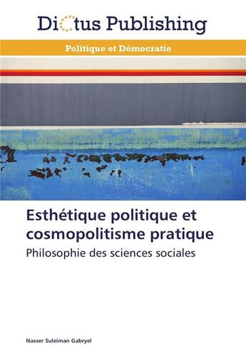 Couverture du livre « Esthetique politique et cosmopolitisme pratique » de Gabryel-N aux éditions Dictus