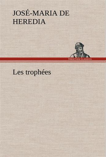 Couverture du livre « Les trophees » de Heredia J-M. aux éditions Tredition