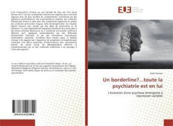 Couverture du livre « Un borderline?...toute la psychiatrie est en lui - l'evolution d'une psychose emergente a expression » de Feriane Aizel aux éditions Editions Universitaires Europeennes