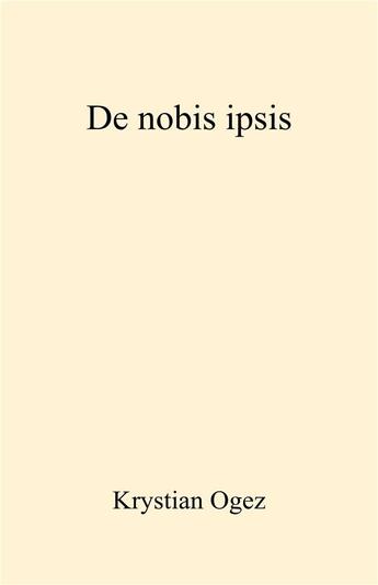 Couverture du livre « De nobis ipsis » de Krystian Ogez aux éditions Librinova