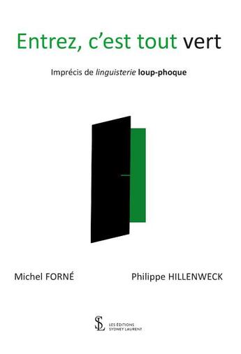 Couverture du livre « Entrez, c'est tout vert - imprecis de linguisterie loup-phoque » de Forne/Hillenweck aux éditions Sydney Laurent