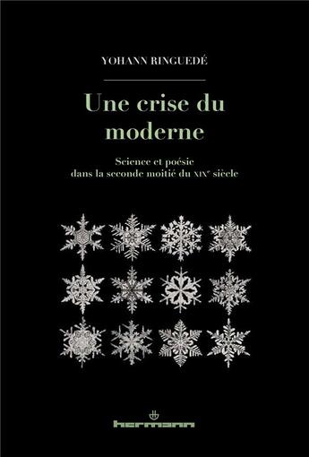 Couverture du livre « Une crise du moderne - science et poesie dans la seconde moitie du xixe siecle » de Ringuede Yohann aux éditions Hermann