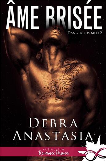 Couverture du livre « Âme brisée : Dangerous Men, T2 » de Debra Anastasia aux éditions Collection Infinity