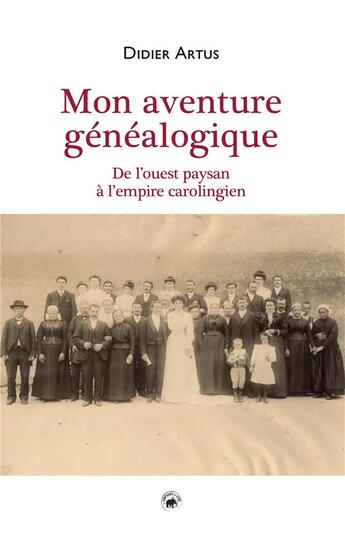 Couverture du livre « Mon aventure généalogique : de l'ouest paysan à l'empire carolingien » de Didier Artus aux éditions Geste