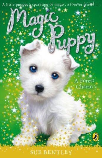 Couverture du livre « Magic Puppy: A Forest Charm » de Sue Bentley aux éditions Penguin Books Ltd Digital