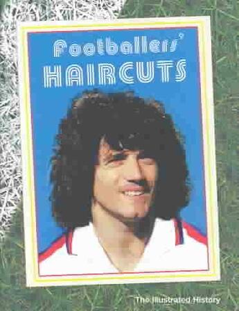 Couverture du livre « FOOTBALLERS' HAIRCUTS » de Cris Freddi aux éditions Weidenfeld