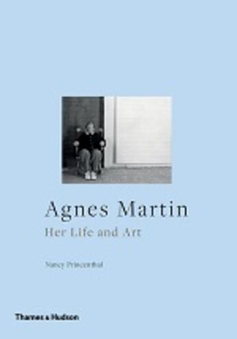 Couverture du livre « Agnes martin her life and art (hardback) » de Princethal Nancy aux éditions Thames & Hudson
