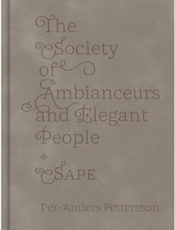 Couverture du livre « The society of ambianceurs and elegant people » de Per-Anders Pettersson aux éditions Dewi Lewis