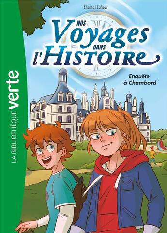 Couverture du livre « Nos voyages dans l'Histoire Tome 1 : enquête à Chambord » de Chantal Cahour et Charles Deroo aux éditions Hachette Jeunesse