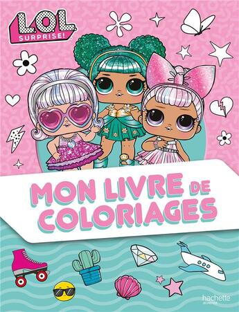 Couverture du livre « L.o.l. surprise ! - mon livre de coloriages » de Mga Entertainment aux éditions Hachette Jeunesse