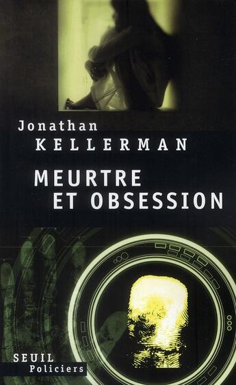 Couverture du livre « Meurtre et obsession » de Jonathan Kellerman aux éditions Seuil