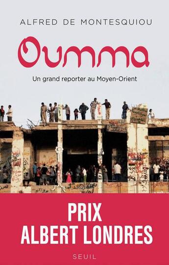 Couverture du livre « Oumma ; un grand reporter au Moyen-Orient » de Alfred De Montesquiou aux éditions Seuil