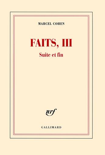 Couverture du livre « Faits Tome 3 ; suite et fin » de Marcel Cohen aux éditions Gallimard