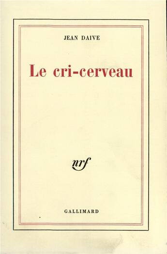 Couverture du livre « Le cri-cerveau » de Jean Daive aux éditions Gallimard