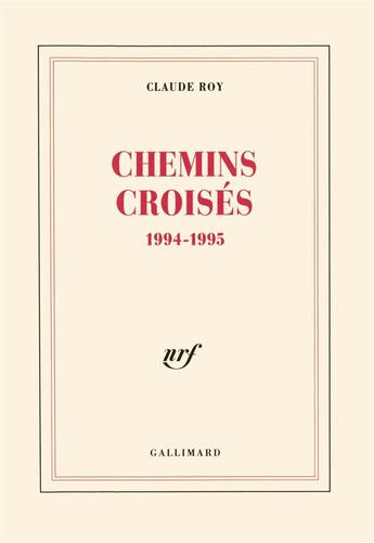 Couverture du livre « Chemins croisés ; 1994-1995 » de Claude Roy aux éditions Gallimard