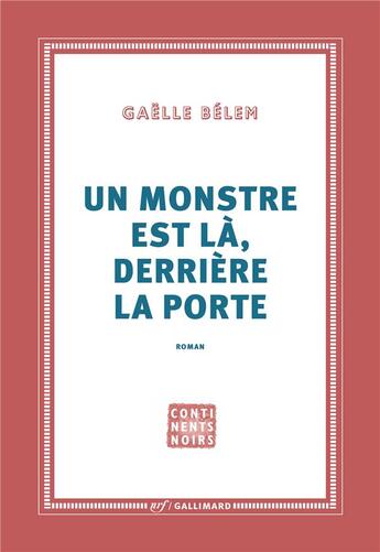 Couverture du livre « Un monstre est là, derrière la porte » de Gaelle Belem aux éditions Gallimard