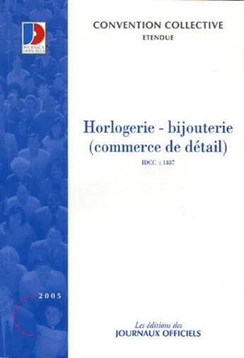 Couverture du livre « Horlogerie-bijouterie (commerce de detail) cc 3240 (édition 2005) » de Direction Des Journa aux éditions Direction Des Journaux Officiels