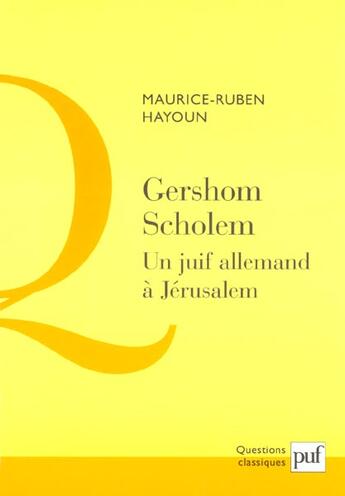 Couverture du livre « Gershom Scholem ; un juif allemand à Jérusalem » de Maurice-Ruben Hayoun aux éditions Puf