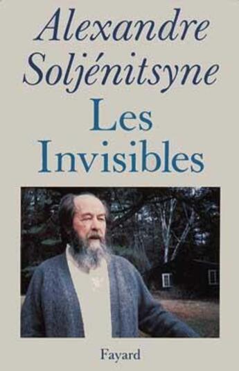Couverture du livre « Les invisibles » de Alexandre Soljenitsyne aux éditions Fayard