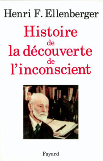 Couverture du livre « Histoire de la découverte de l'inconscient » de Henri Frederic Ellenberger aux éditions Fayard