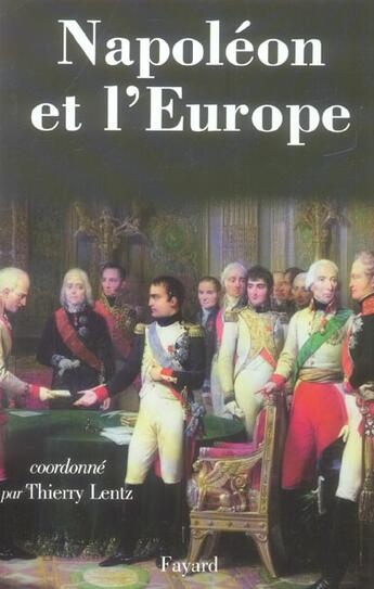 Couverture du livre « Napoléon et l'Europe : Regards sur une politique » de Thierry Lentz aux éditions Fayard