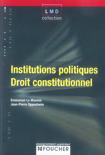 Couverture du livre « Institutions Politiques ; Droit Constitutionnel » de Jean-Pierre Oppenheim et Emmanuel Le Masson aux éditions Foucher