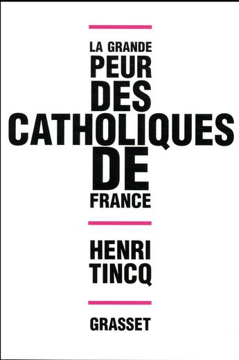 Couverture du livre « La grande peur des catholiques de France » de Henri Tincq aux éditions Grasset