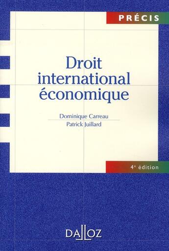 Couverture du livre « Droit international économique (4e édition) » de Patrick Juillard et Dominique Carreau aux éditions Dalloz