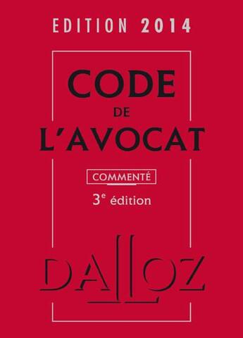 Couverture du livre « Code de l'avocat commenté (édition 2014) » de  aux éditions Dalloz