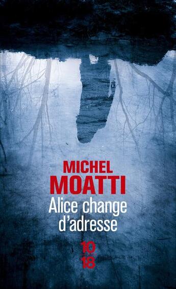 Couverture du livre « Alice change d'adresse » de Michel Moatti aux éditions 10/18